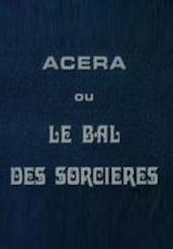 Acéra ou Le bal des sorcières (C)