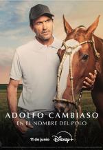 Adolfo Cambiaso, en el nombre del polo (Miniserie de TV)