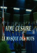 Aimé Césaire: Le masque des mots (TV)