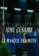 Aimé Césaire: Le masque des mots (TV)
