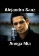 Alejandro Sanz: Amiga mía (Vídeo musical)