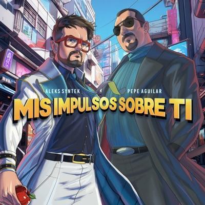 Aleks Syntek, Pepe Aguilar: Mis impulsos sobre ti (Vídeo musical)