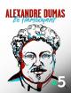 Alexandre Dumas, le Flamboyant 