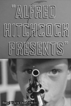 Alfred Hitchcock presenta: ¡Bang! Estás muerto (TV)