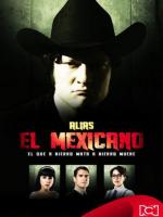 Alias el Mexicano (TV Series)