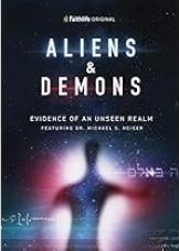 Aliens & Demons: Evidence of an Unseen Realm 