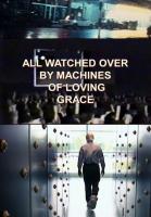 All Watched Over by Machines of Loving Grace (Miniserie de TV) - Poster / Imagen Principal