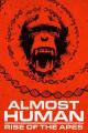 Almost Human: Rise of the Apes 