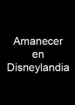 Amanecer en Disneylandia (S)