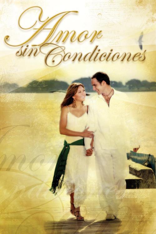 Amor sin condiciones (TV Series) - Poster / Main Image