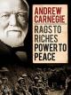 Andrew Carnegie: Harapos a los ricos, poder a la paz 