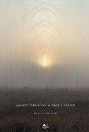 Andrey Tarkovsky. A Cinema Prayer 