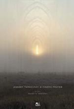 Andrey Tarkovsky. A Cinema Prayer 