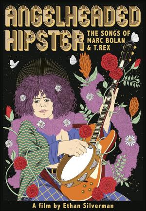 Angelheaded Hipster: The Songs of Marc Bolan & T. Rex 