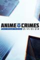 Anime Crimes Division (TV Miniseries)