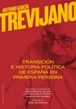 Antonio García-Trevijano: Transición e historia política de España en primera persona 
