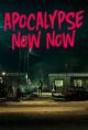 Apocalypse Now Now (S)