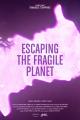Escaping the Fragile Planet (S)