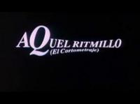 Aquel ritmillo (El cortometraje) (S) (S) - Posters