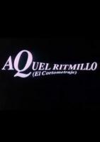 Aquel ritmillo (El cortometraje) (S) (S) - Poster / Main Image