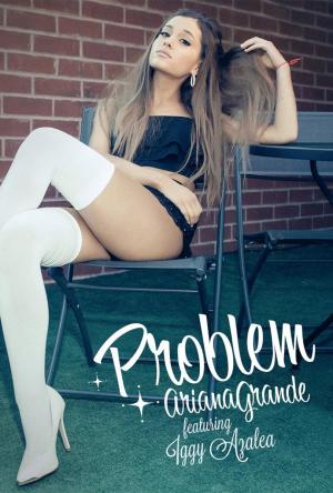Ariana Grande Feat. Iggy Azalea: Problem (Vídeo musical)