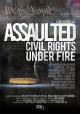 Assaulted: Civil Rights Under Fire 