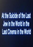At the Suicide of the Last Jew in the World in the Last Cinema in the World (C) - Poster / Imagen Principal