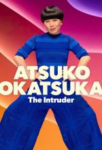Atsuko Okatsuka: The Intruder (TV)