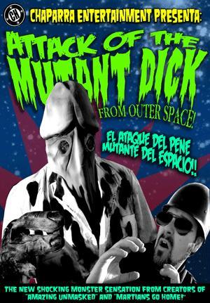 Attack of the Mutant Dick from Outer Space (S)