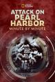 Attack on Pearl Harbor: Minute by Minute 