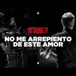 Attaque 77: No me arrepiento de este amor (Music Video)