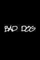Bad Dog (S)