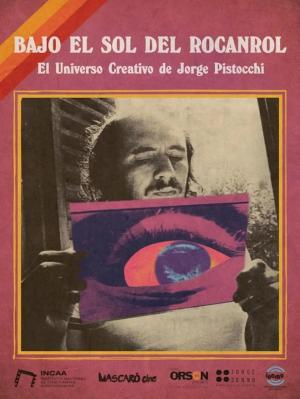 Bajo el sol del rocanrol – El universo creativo de Jorge Pistocchi 