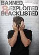 Banned, Exploited & Blacklisted 