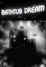 Bathtub Dream (S)