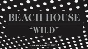 Beach House: Wild (Music Video)