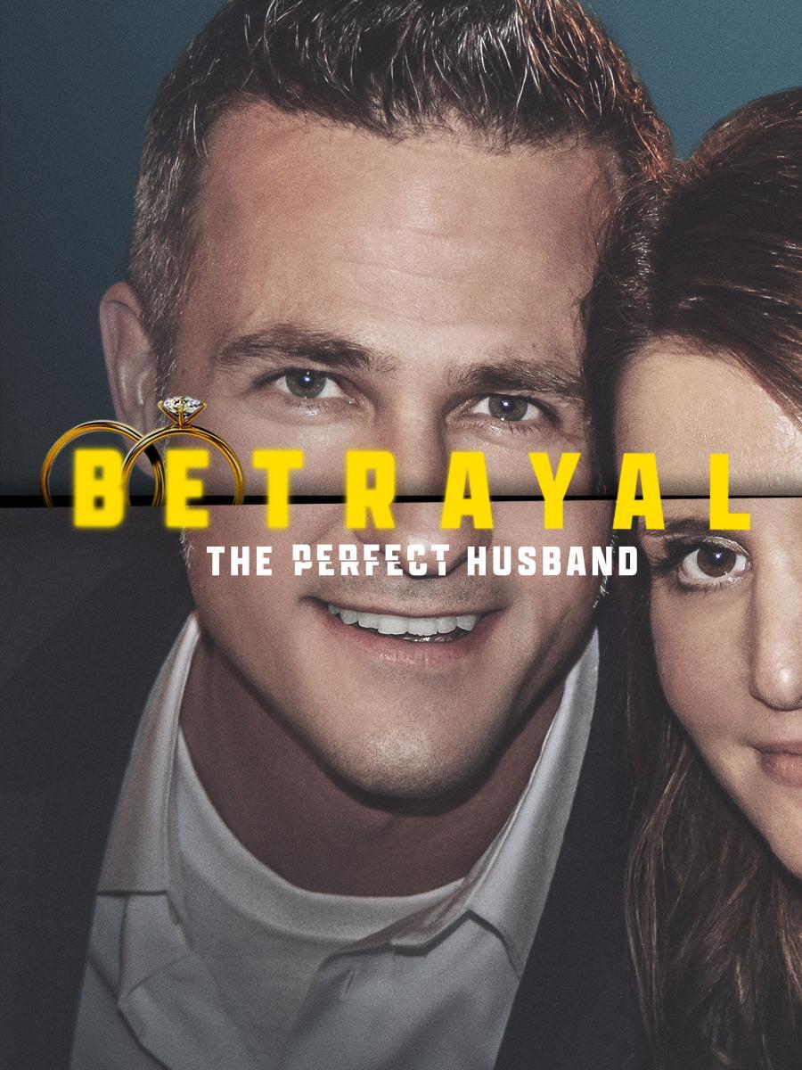 Betrayal: The Perfect Husband 