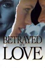 Betrayed by Love (TV)