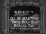 Betty Boop: I'll Be Glad When You're Dead You Rascal You (S)