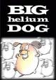 Big Helium Dog 