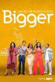 Bigger (TV Series)