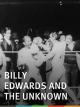 Billy Edwards and the unknown (S)