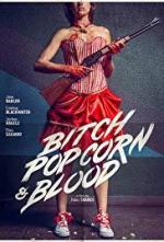 Bitch, Popcorn & Blood (S)