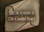 Blackadder: The Cavalier Years (TV) (S)