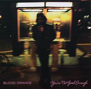 Blood Orange: You're Not Good Enough (Vídeo musical)