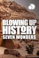 Blowing Up History: Seven Wonders (TV Series)