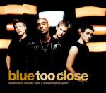 Blue: Too Close (Music Video)