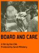 Board and Care (AKA Board & Care) (S) (S)