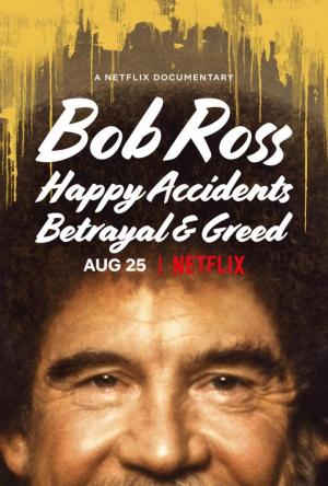 Bob Ross: Accidentes felices, traiciones y avaricia 