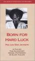 Born for Hard Luck 